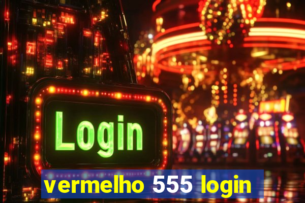 vermelho 555 login